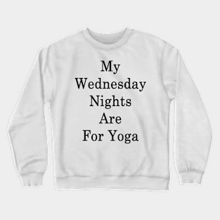 My Wednesday Nights Are For Yoga Crewneck Sweatshirt